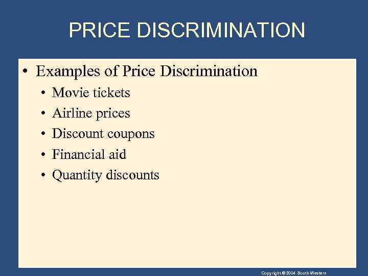 PRICE DISCRIMINATION • Examples of Price Discrimination • • • Movie tickets Airline prices