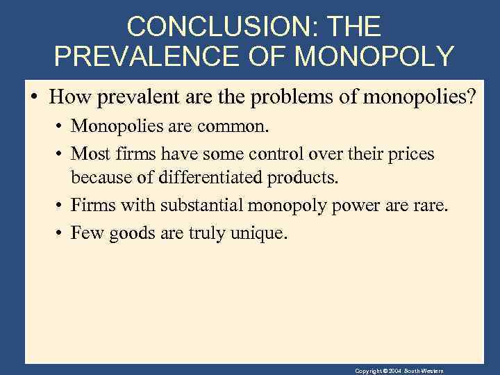 CONCLUSION: THE PREVALENCE OF MONOPOLY • How prevalent are the problems of monopolies? •