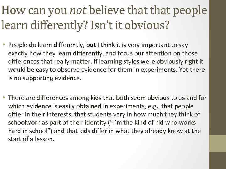 How can you not believe that people learn differently? Isn’t it obvious? • People