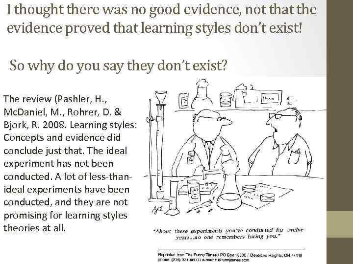 I thought there was no good evidence, not that the evidence proved that learning