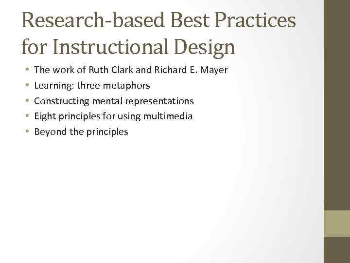 Research-based Best Practices for Instructional Design • • • The work of Ruth Clark