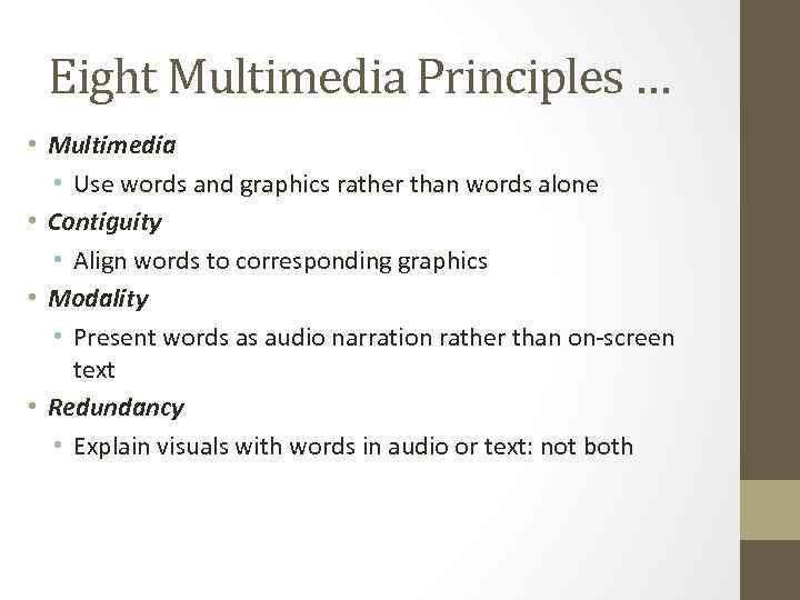 Eight Multimedia Principles … • Multimedia • Use words and graphics rather than words