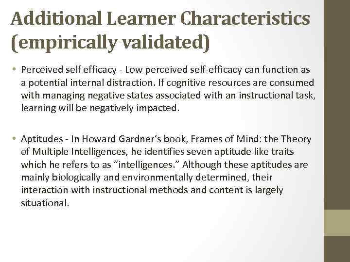 Additional Learner Characteristics (empirically validated) • Perceived self efficacy - Low perceived self-efficacy can
