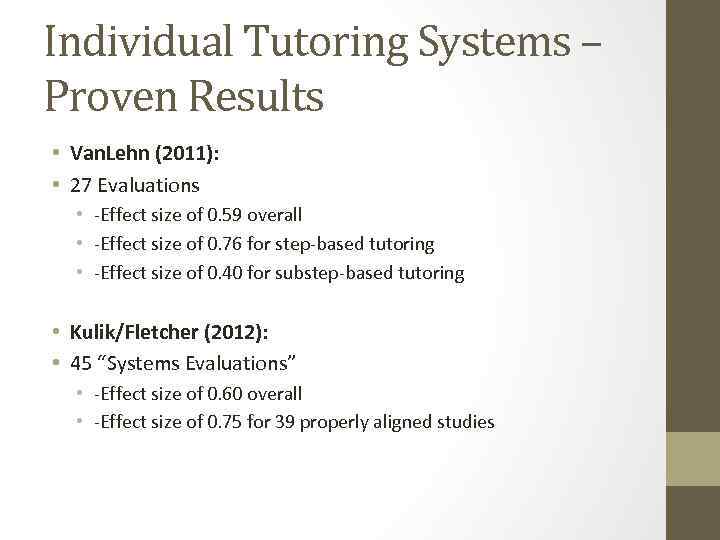 Individual Tutoring Systems – Proven Results • Van. Lehn (2011): • 27 Evaluations •