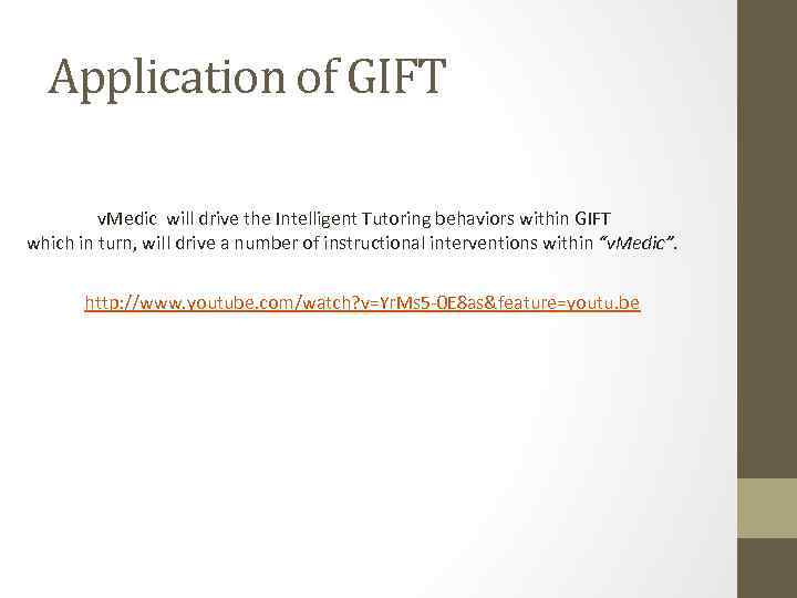 Application of GIFT v. Medic will drive the Intelligent Tutoring behaviors within GIFT which