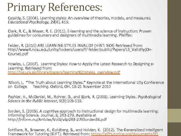 Primary References: Cassidy, S. (2004). Learning styles: An overview of theories, models, and measures.