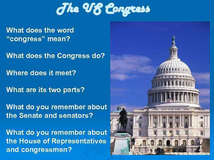 The US Congress What does the word “congress” mean? What does the Congress do?