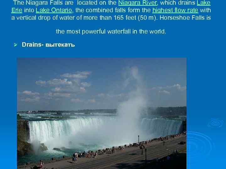  The Niagara Falls are located on the Niagara River, which drains Lake Erie