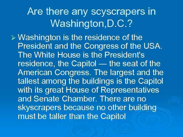 Are there any scyscrapers in Washington, D. C. ? Ø Washington is the residence