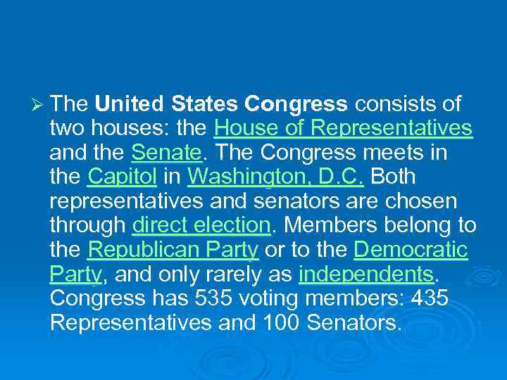 Ø The United States Congress consists of two houses: the House of Representatives and