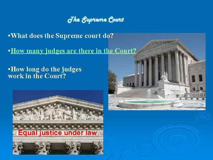 The Supreme Court • What does the Supreme court do? • How many judges