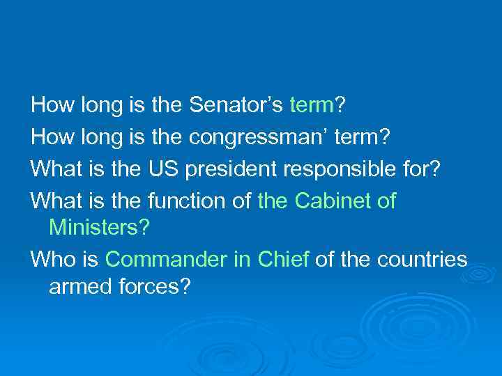 How long is the Senator’s term? How long is the congressman’ term? What is