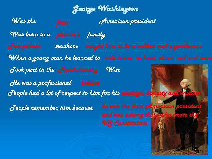 George Washington Was the American president first Was born in a planter’s family Two