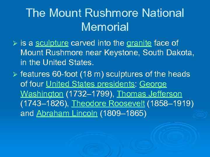 The Mount Rushmore National Memorial is a sculpture carved into the granite face of