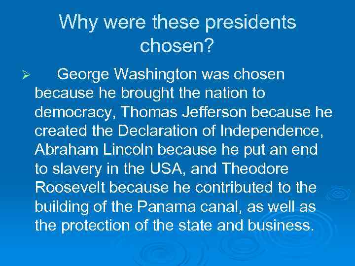 Why were these presidents chosen? Ø George Washington was chosen because he brought the