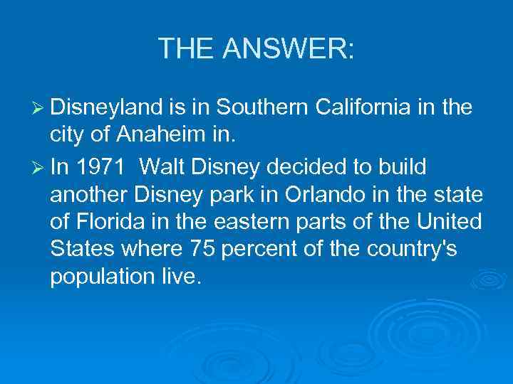 THE ANSWER: Ø Disneyland is in Southern California in the city of Anaheim in.