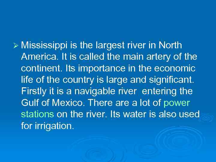 Ø Mississippi is the largest river in North America. It is called the main