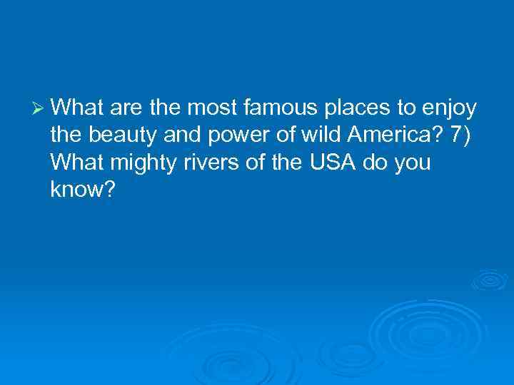 Ø What are the most famous places to enjoy the beauty and power of