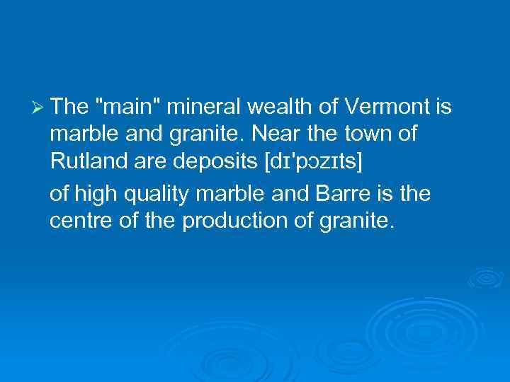 Ø The "main" mineral wealth of Vermont is marble and granite. Near the town