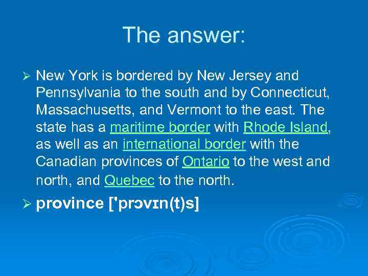 The answer: Ø New York is bordered by New Jersey and Pennsylvania to the