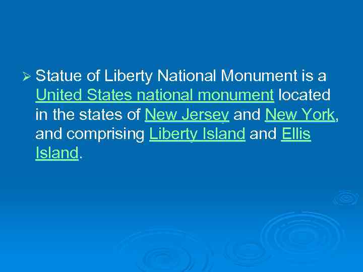 Ø Statue of Liberty National Monument is a United States national monument located in