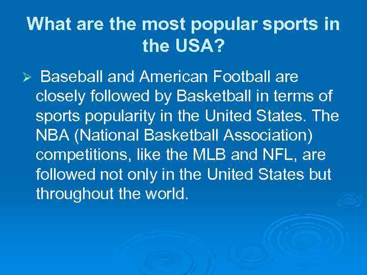 What are the most popular sports in the USA? Ø Baseball and American Football