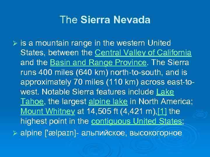 The Sierra Nevada is a mountain range in the western United States, between the