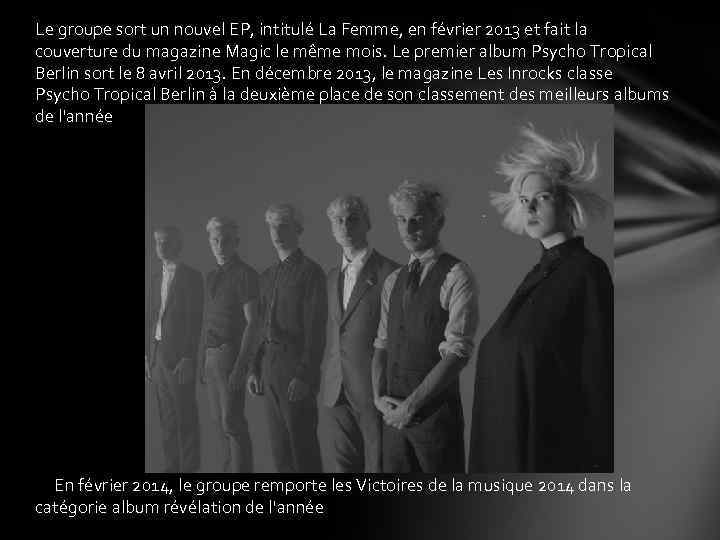 Le groupe sort un nouvel EP, intitulé La Femme, en février 2013 et fait