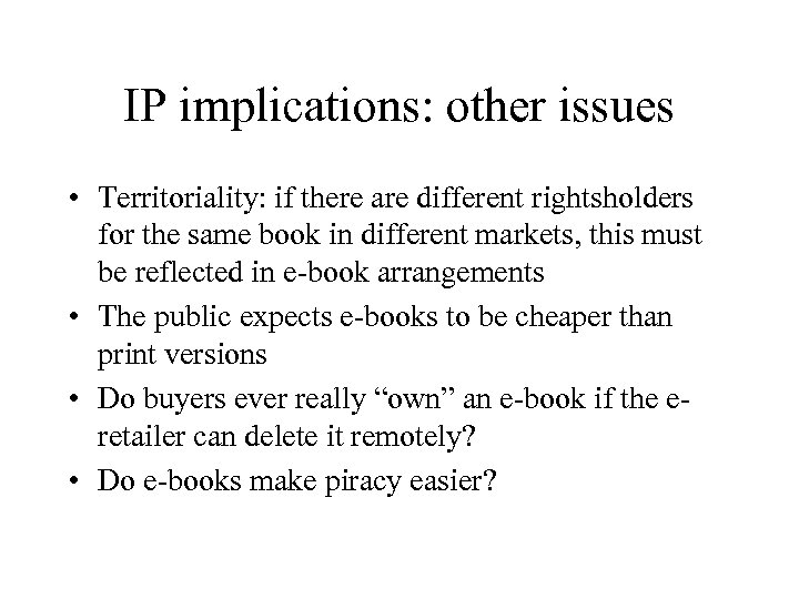 IP implications: other issues • Territoriality: if there are different rightsholders for the same