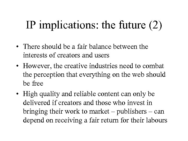 IP implications: the future (2) • There should be a fair balance between the