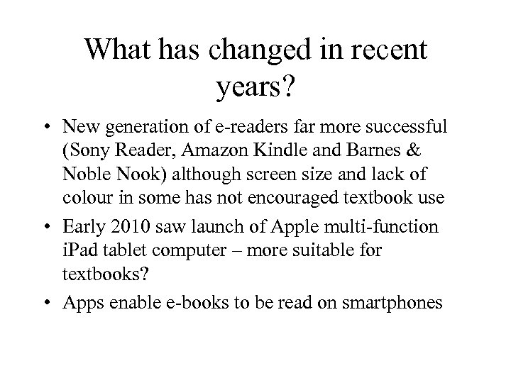 What has changed in recent years? • New generation of e-readers far more successful
