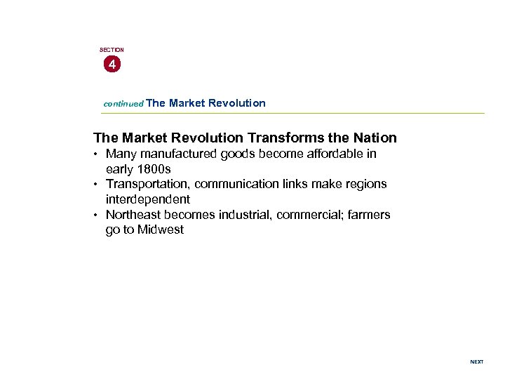 SECTION 4 continued The Market Revolution Transforms the Nation • Many manufactured goods become