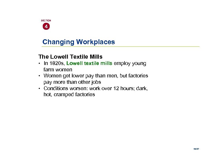 SECTION 4 Changing Workplaces The Lowell Textile Mills • In 1820 s, Lowell textile