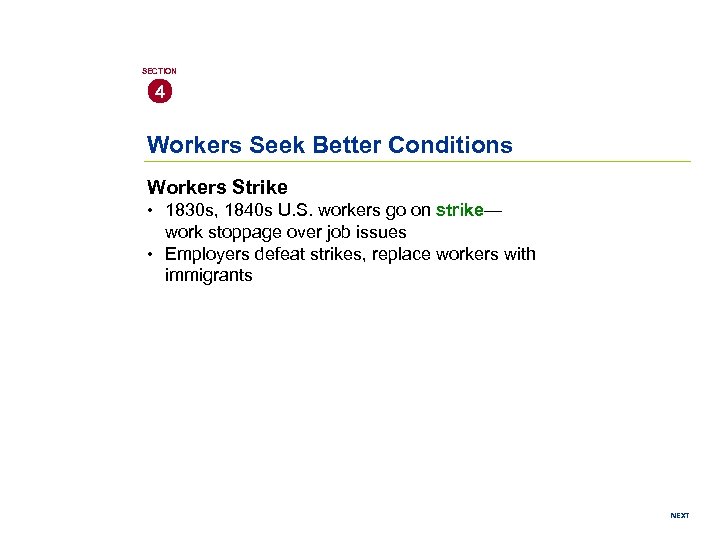 SECTION 4 Workers Seek Better Conditions Workers Strike • 1830 s, 1840 s U.