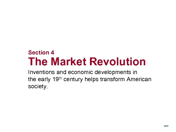 Section 4 The Market Revolution Inventions and economic developments in the early 19 th