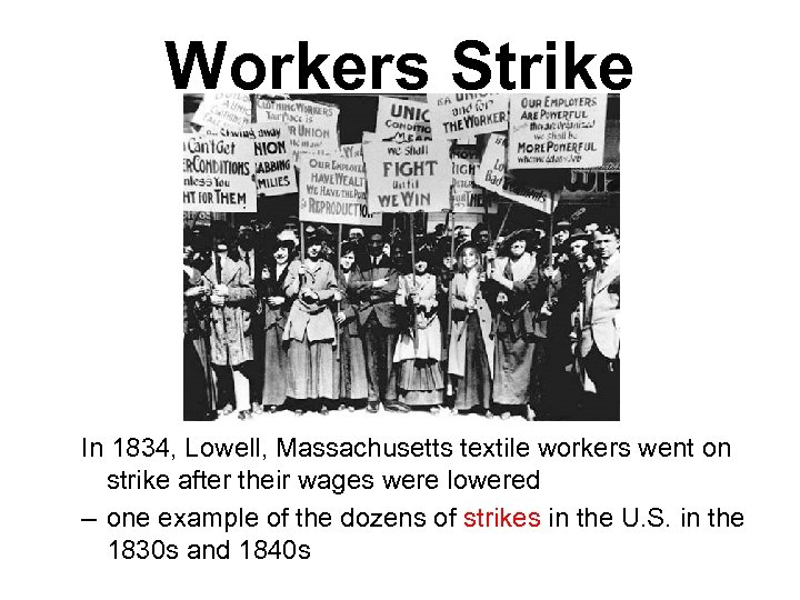 Workers Strike In 1834, Lowell, Massachusetts textile workers went on strike after their wages