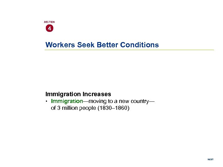 SECTION 4 Workers Seek Better Conditions Immigration Increases • Immigration—moving to a new country—