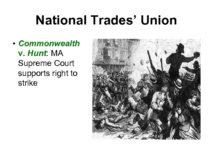 National Trades’ Union • Commonwealth v. Hunt: MA Supreme Court supports right to strike