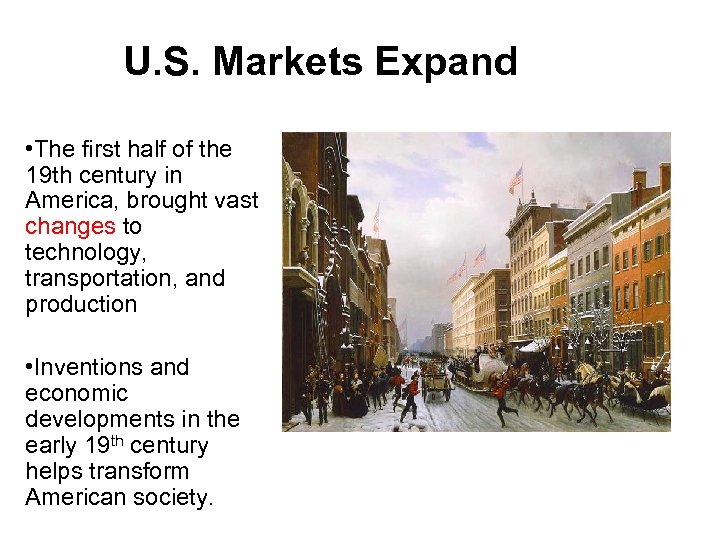 U. S. Markets Expand • The first half of the 19 th century in