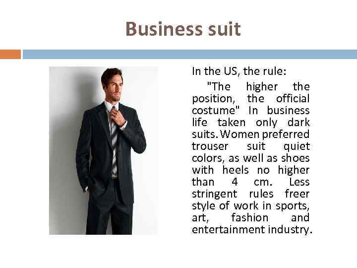 Business suit In the US, the rule: "The higher the position, the official costume"