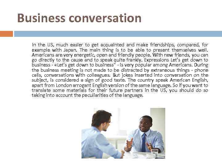 Business conversation In the US, much easier to get acquainted and make friendships, compared,