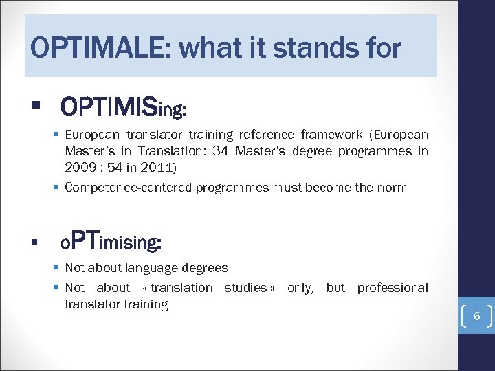 OPTIMALE: what it stands for OPTIMISing: European translator training reference framework (European Master’s in