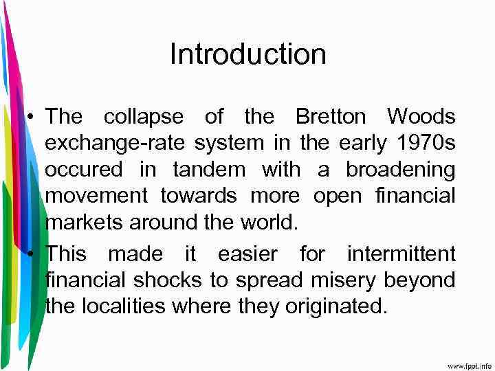 Introduction • The collapse of the Bretton Woods exchange-rate system in the early 1970