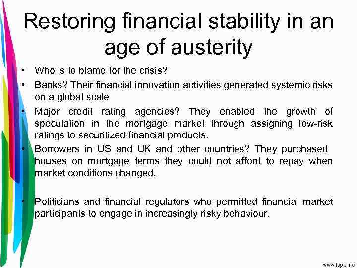 Restoring financial stability in an age of austerity • Who is to blame for