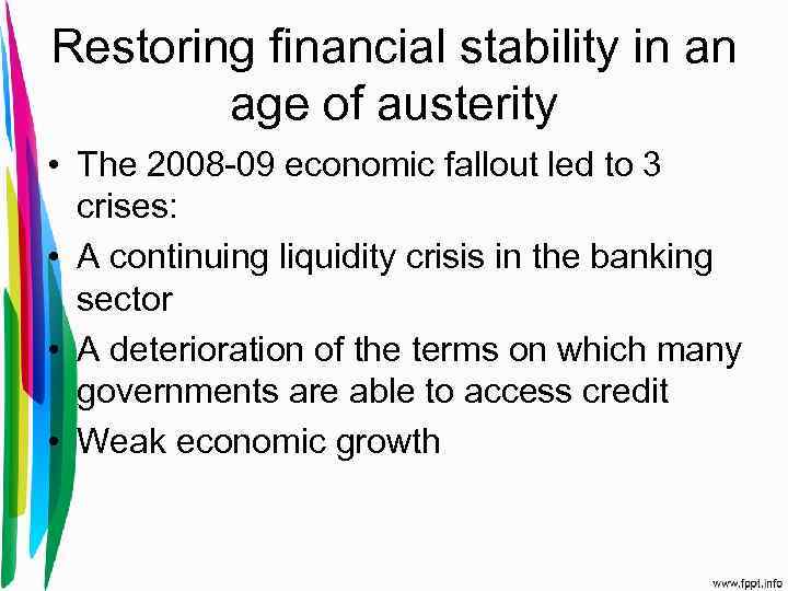Restoring financial stability in an age of austerity • The 2008 -09 economic fallout