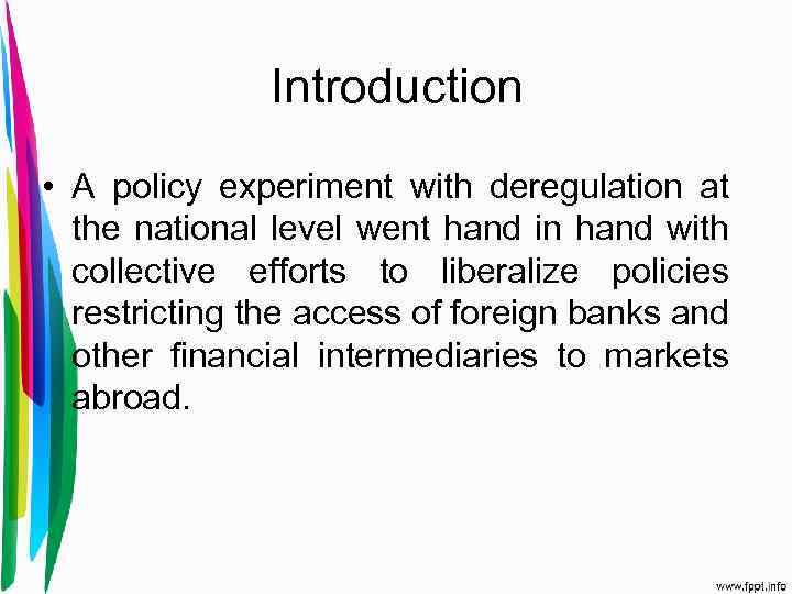 Introduction • A policy experiment with deregulation at the national level went hand in
