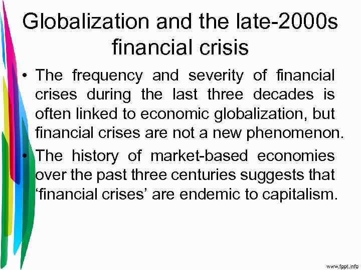 Globalization and the late-2000 s financial crisis • The frequency and severity of financial