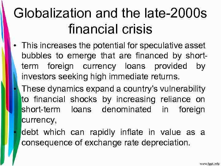 Globalization and the late-2000 s financial crisis • This increases the potential for speculative