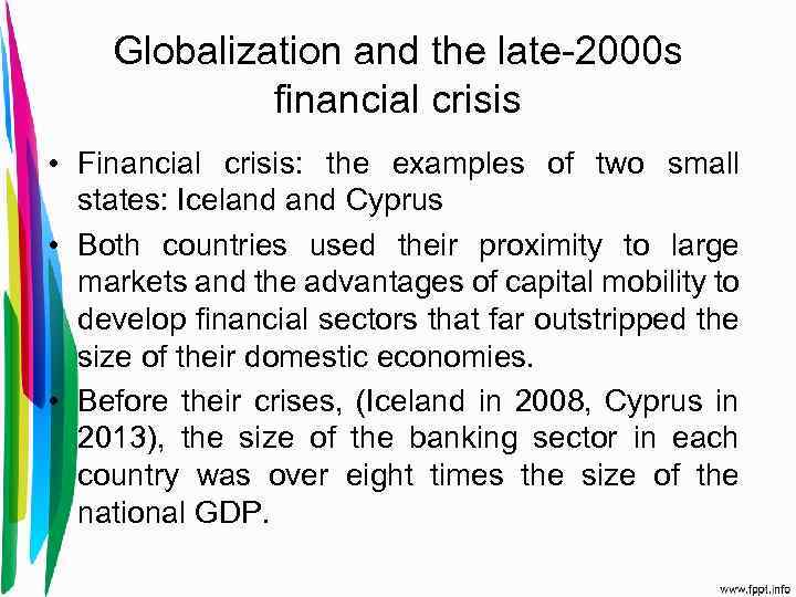 Globalization and the late-2000 s financial crisis • Financial crisis: the examples of two