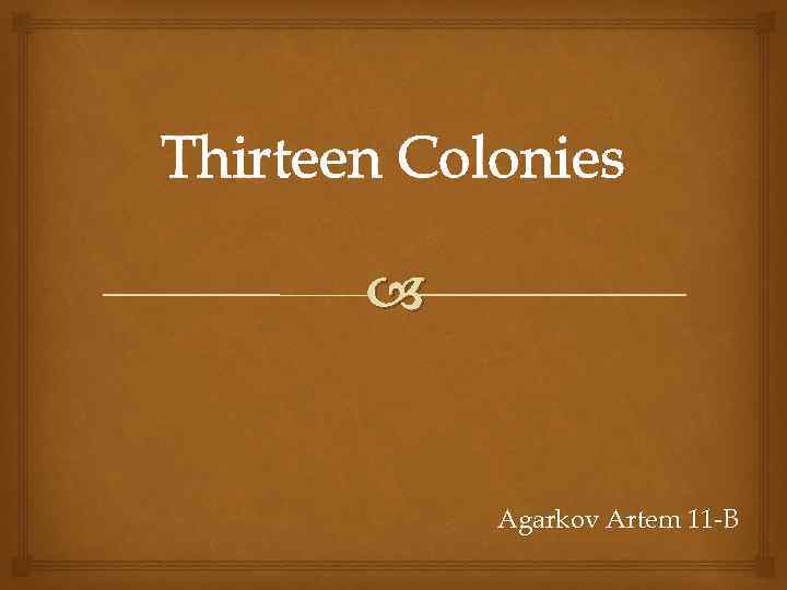 Thirteen Colonies Agarkov Artem 11 -B 